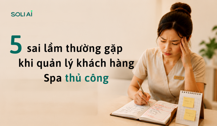 5 sai lầm khi quản lý khách hàng Spa bằng Excel/sổ tay